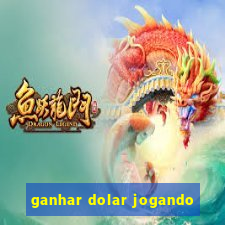 ganhar dolar jogando